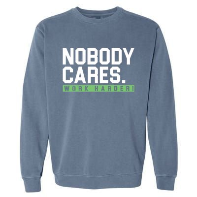 Nobody Cares Work Harder Garment-Dyed Sweatshirt