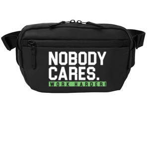 Nobody Cares Work Harder Crossbody Pack