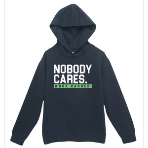 Nobody Cares Work Harder Urban Pullover Hoodie