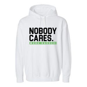 Nobody Cares Work Harder Garment-Dyed Fleece Hoodie