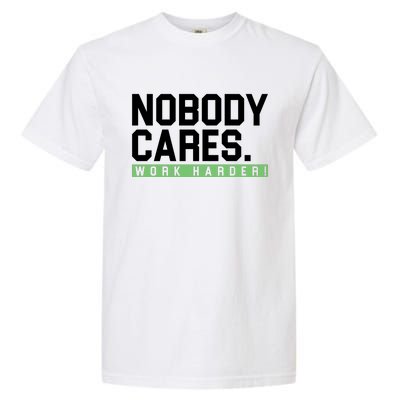 Nobody Cares Work Harder Garment-Dyed Heavyweight T-Shirt