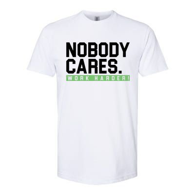 Nobody Cares Work Harder Softstyle CVC T-Shirt