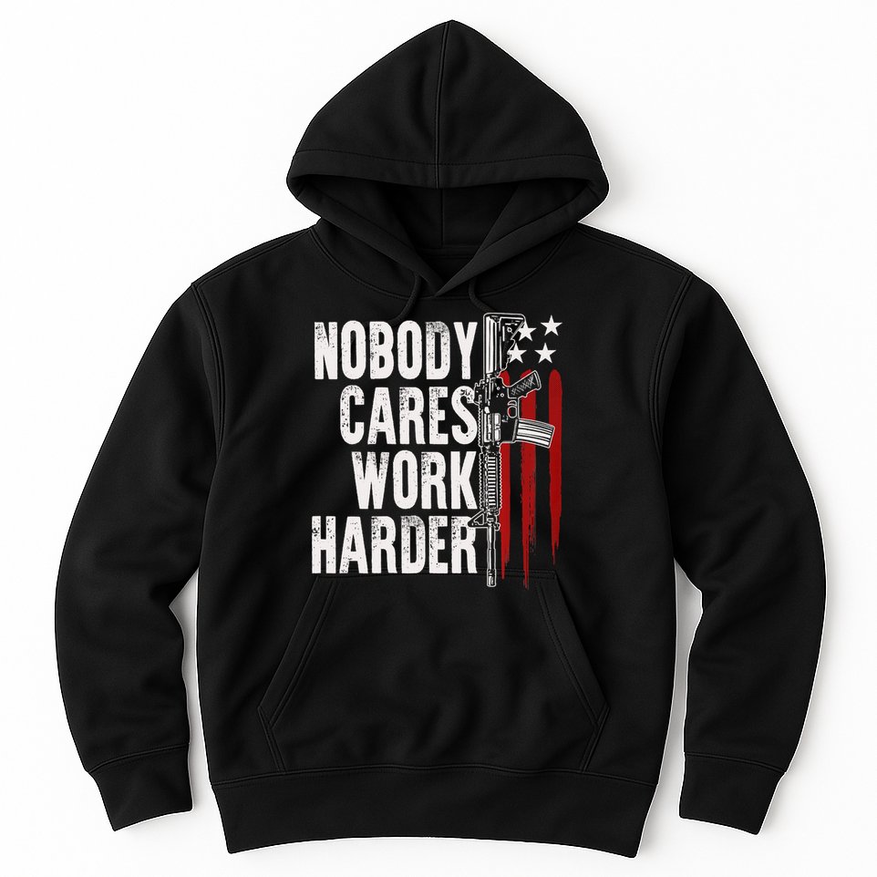 Nobody Cares Work Harder AR15 Owner American Flag Hoodie
