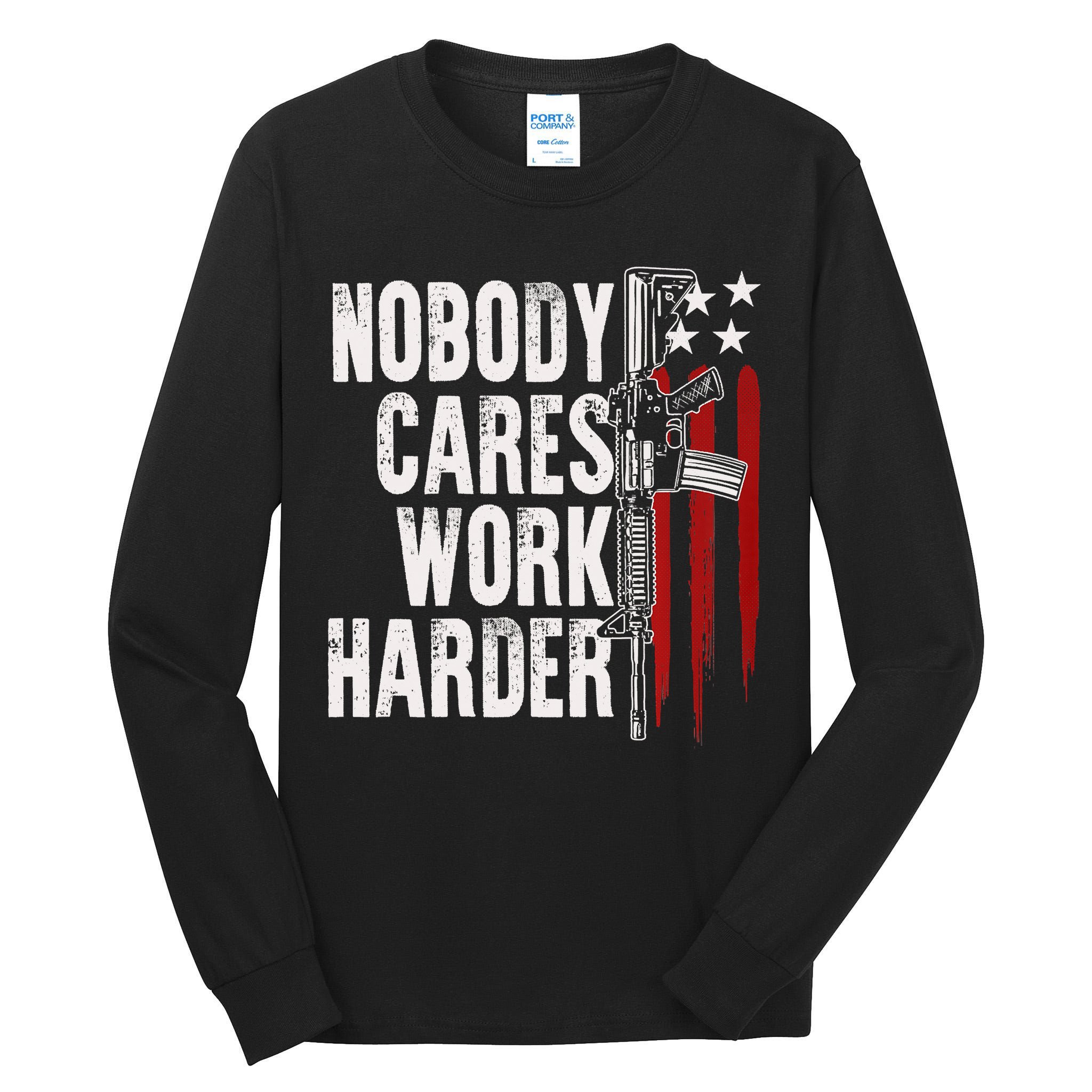Nobody Cares Work Harder AR15 Owner American Flag Tall Long Sleeve T-Shirt