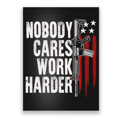 Nobody Cares Work Harder AR15 Owner American Flag Poster