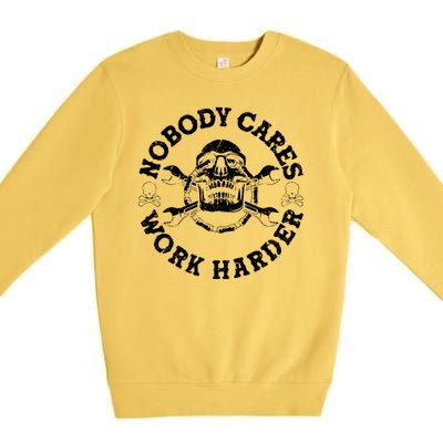 Nobody Cares Work Harder Skull Premium Crewneck Sweatshirt