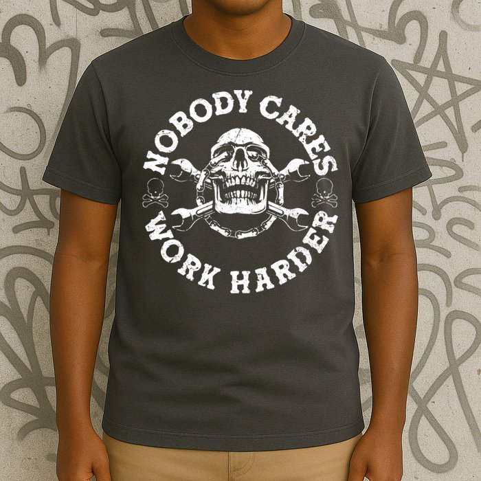 Nobody Cares Work Harder Skull T-Shirt