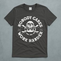 Nobody Cares Work Harder Skull T-Shirt