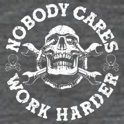 Nobody Cares Work Harder Skull T-Shirt