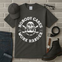 Nobody Cares Work Harder Skull Tall T-Shirt