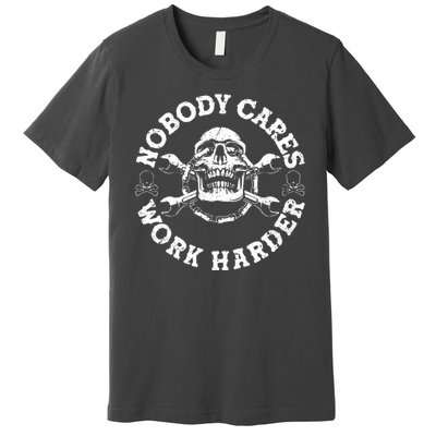 Nobody Cares Work Harder Skull Premium T-Shirt