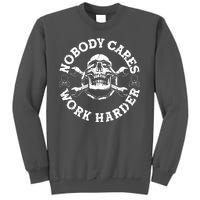 Nobody Cares Work Harder Skull Tall Sweatshirt