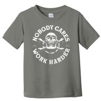 Nobody Cares Work Harder Skull Toddler T-Shirt