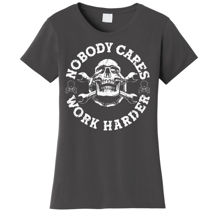 Nobody Cares Work Harder Skull Women's T-Shirt