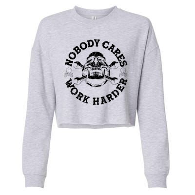 Nobody Cares Work Harder Skull Cropped Pullover Crew