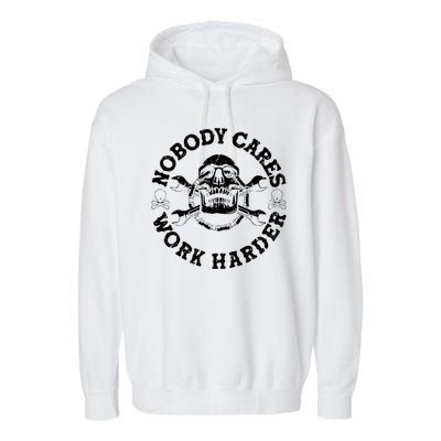 Nobody Cares Work Harder Skull Garment-Dyed Fleece Hoodie