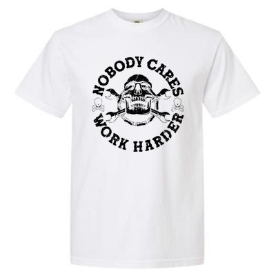 Nobody Cares Work Harder Skull Garment-Dyed Heavyweight T-Shirt