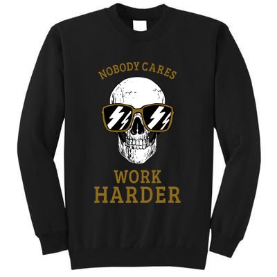 Nobody Cares Work Harder Skull Motivational Workout Sweatshirt