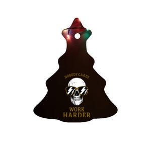 Nobody Cares Work Harder Skull Motivational Workout Ceramic Tree Ornament