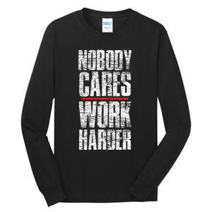 Nobody Cares Work Harder Personal Trainer Tall Long Sleeve T-Shirt