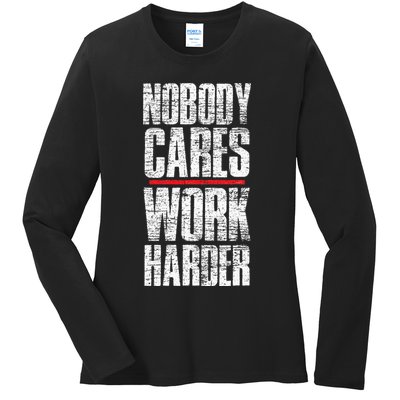 Nobody Cares Work Harder Personal Trainer Ladies Long Sleeve Shirt