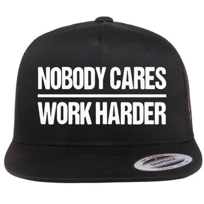 Nobody Cares Work Harder Flatbill Hat