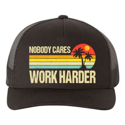 Nobody Cares Work Harder Motivational Fitness Workout Gym Yupoong Adult 5-Panel Trucker Hat