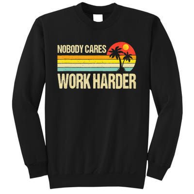 Nobody Cares Work Harder Motivational Fitness Workout Gym Sweatshirt