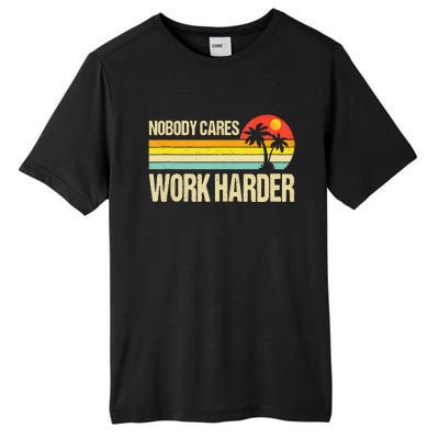 Nobody Cares Work Harder Motivational Fitness Workout Gym Tall Fusion ChromaSoft Performance T-Shirt