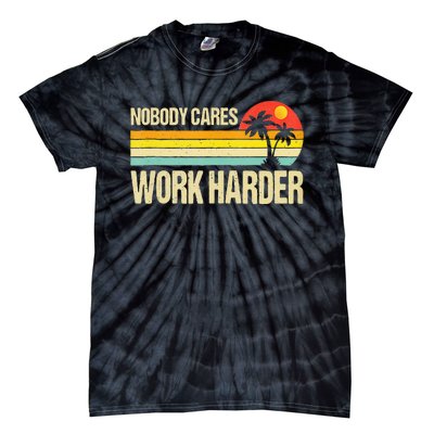 Nobody Cares Work Harder Motivational Fitness Workout Gym Tie-Dye T-Shirt