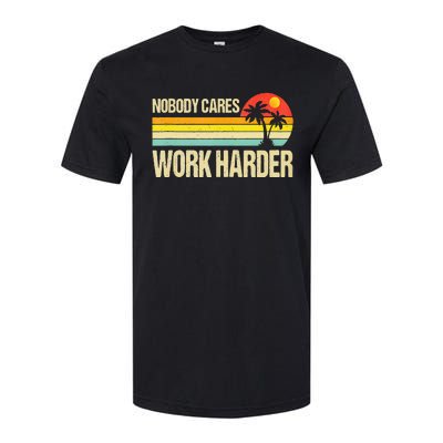 Nobody Cares Work Harder Motivational Fitness Workout Gym Softstyle® CVC T-Shirt