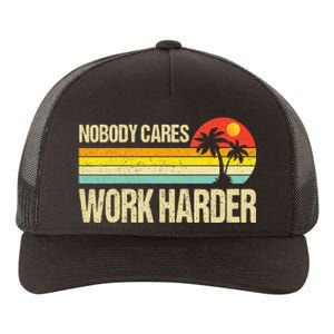 Nobody Cares Work Harder Motivational Fitness Workout Gym Yupoong Adult 5-Panel Trucker Hat