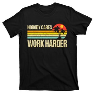 Nobody Cares Work Harder Motivational Fitness Workout Gym T-Shirt