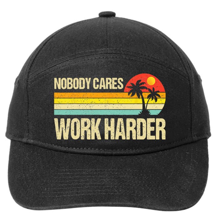 Nobody Cares Work Harder Motivational Fitness Workout Gym 7-Panel Snapback Hat