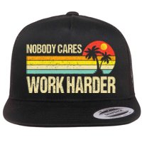 Nobody Cares Work Harder Motivational Fitness Workout Gym Flat Bill Trucker Hat