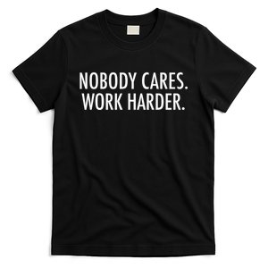 Nobody Cares Work Harder T-Shirt