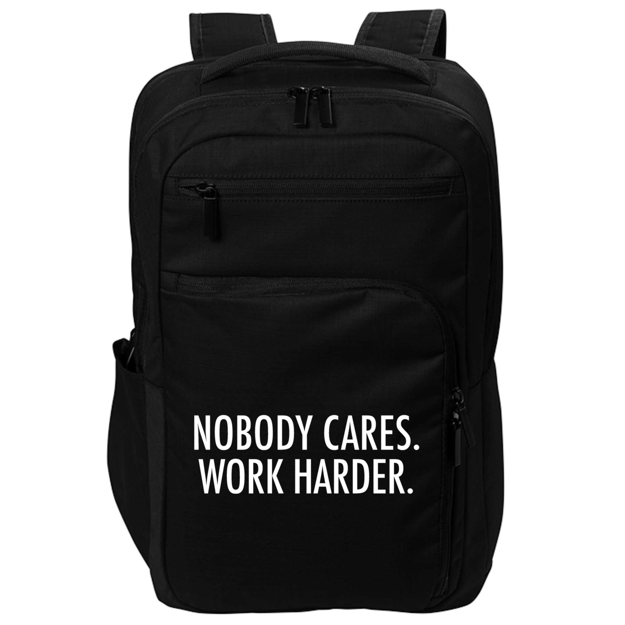Nobody Cares Work Harder Impact Tech Backpack