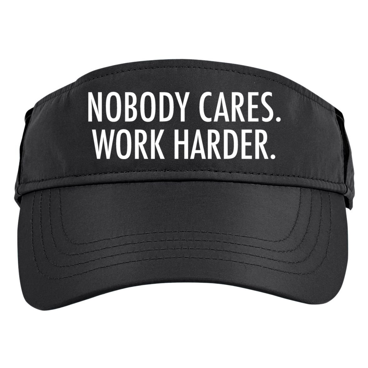 Nobody Cares Work Harder Adult Drive Performance Visor