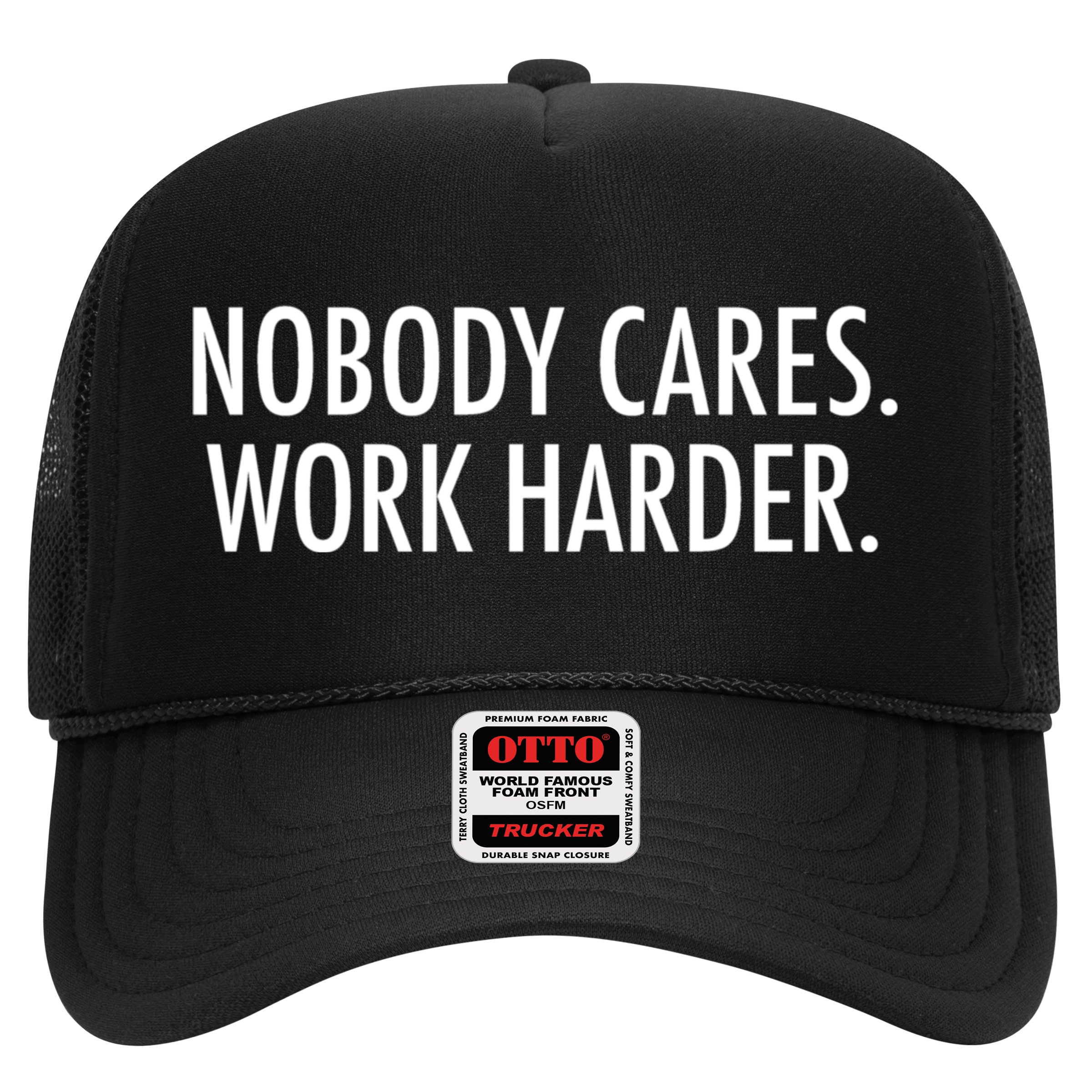 Nobody Cares Work Harder Hat