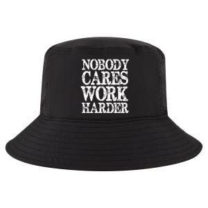 Nobody Cares Work Harder Motivational Quote Gift Cool Comfort Performance Bucket Hat