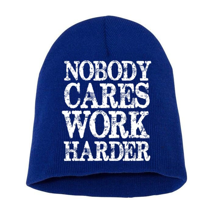 Nobody Cares Work Harder Motivational Quote Gift Short Acrylic Beanie