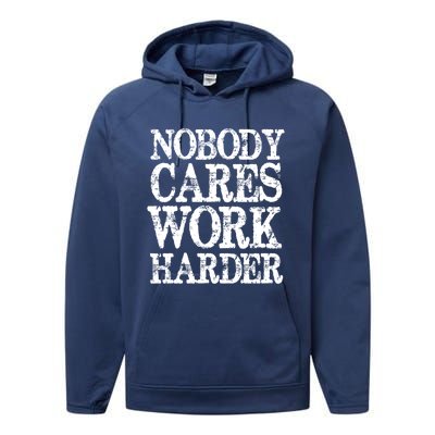 Nobody Cares Work Harder Motivational Quote Gift Performance Fleece Hoodie