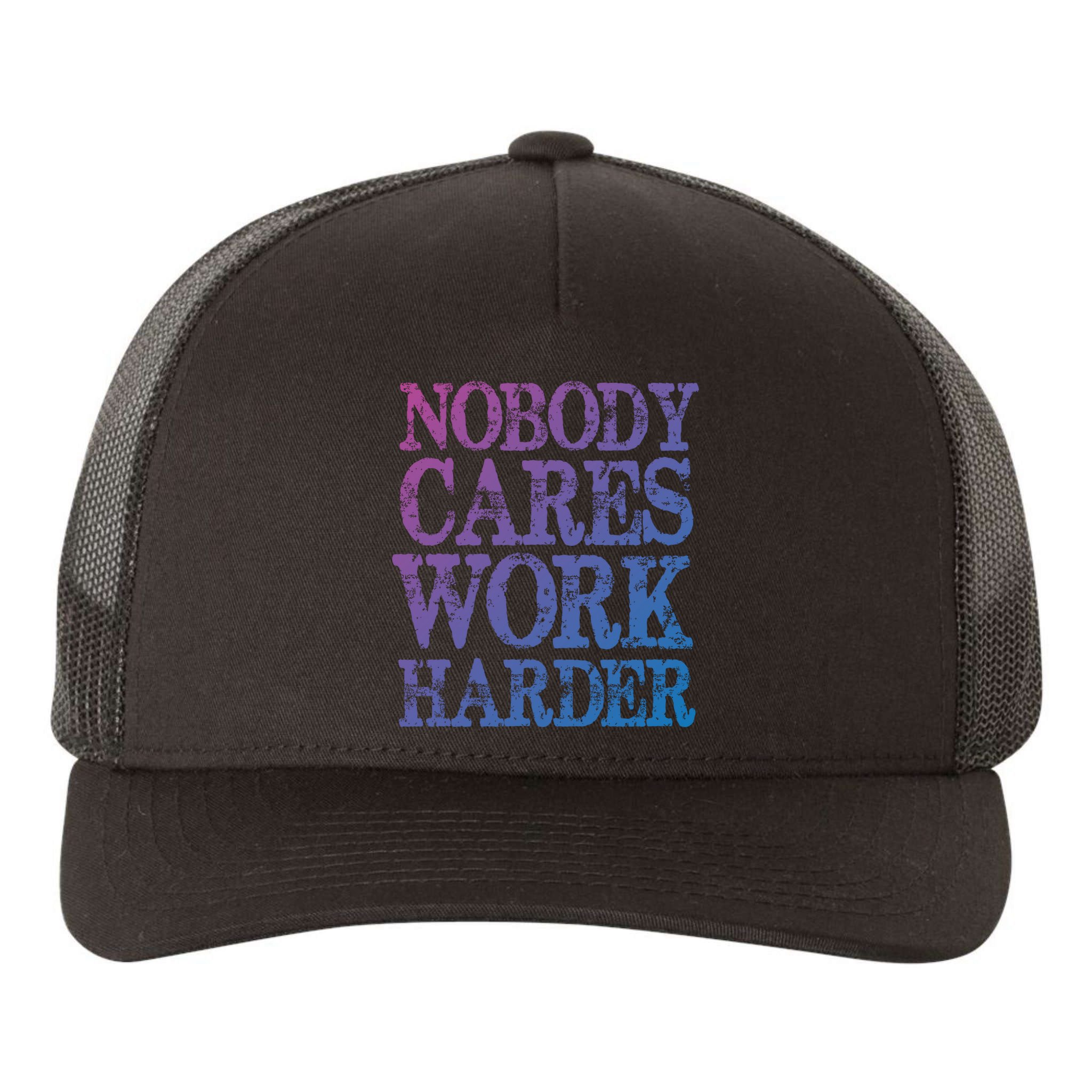 Nobody Cares Work Harder Motivational Quote Gift Yupoong Adult 5-Panel Trucker Hat