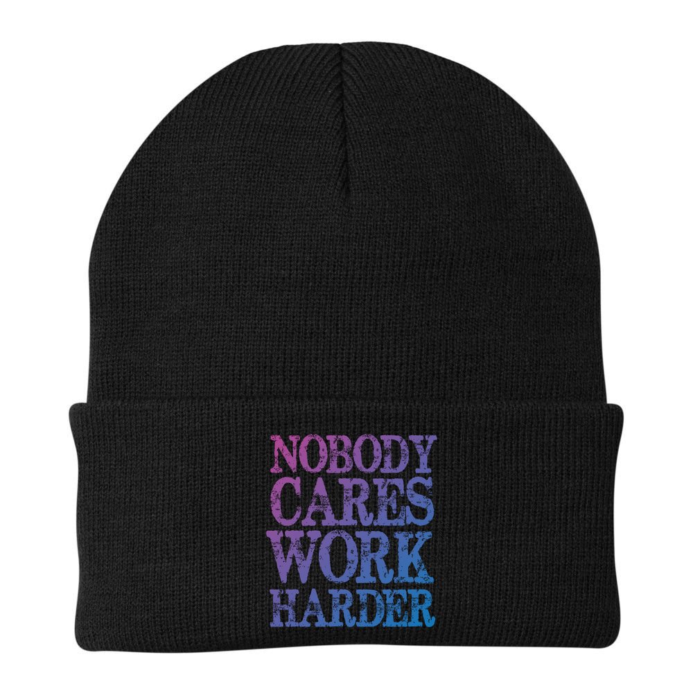 Nobody Cares Work Harder Motivational Quote Gift Beanie