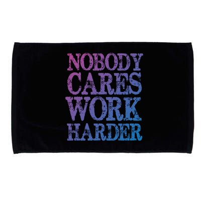 Nobody Cares Work Harder Motivational Quote Gift Microfiber Hand Towel
