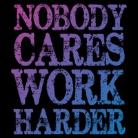 Nobody Cares Work Harder Motivational Quote Gift Women's Crop Top Tee
