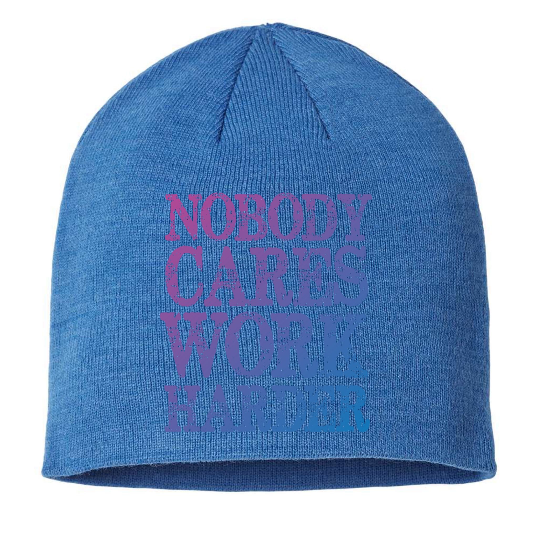 Nobody Cares Work Harder Motivational Quote Gift Sustainable Beanie