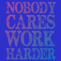 Nobody Cares Work Harder Motivational Quote Gift Womens Tank Top