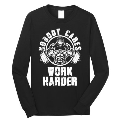 Nobody Cares Work Harder Motivational Fitness Gym Workout Long Sleeve Shirt