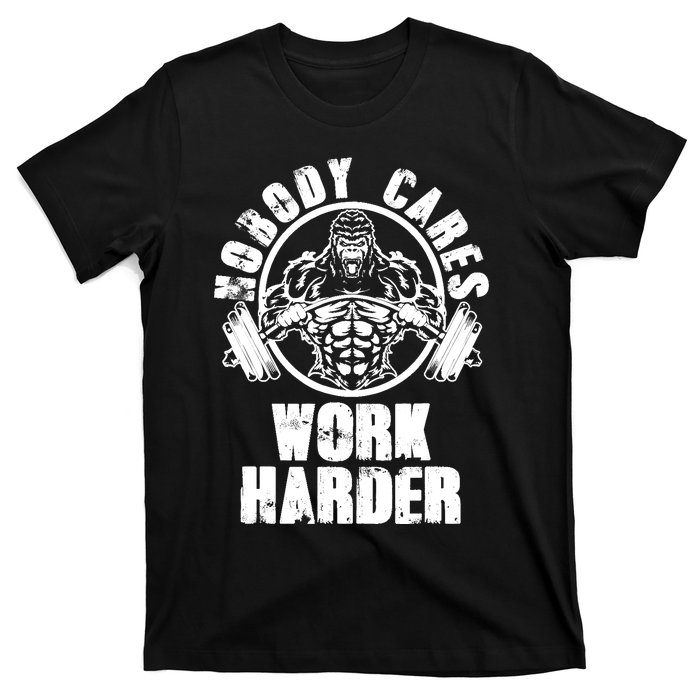 Nobody Cares Work Harder Motivational Fitness Gym Workout T-Shirt